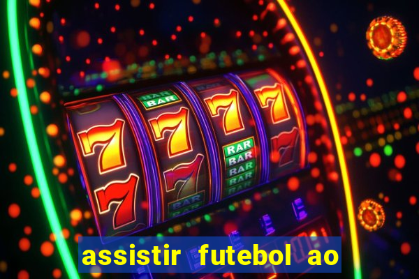 assistir futebol ao vivo multi canais